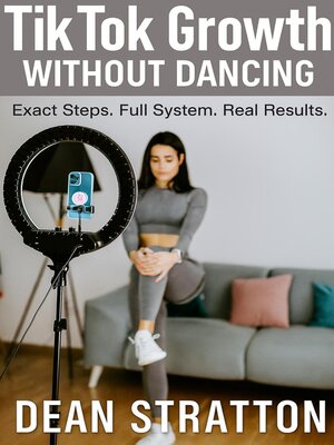 cover image of TikTok Growth Without Dancing – Exact Steps. Full System. Real Results.